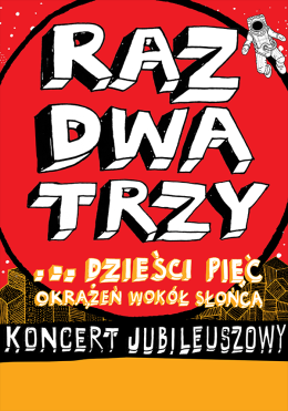 Tychy Wydarzenie Koncert Raz, Dwa, Trzy… dzieści pięć okrążeń wokół słońca